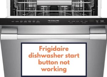 Frigidaire dishwasher start button not 