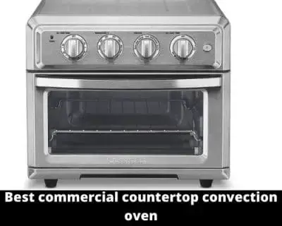 Best Commercial Countertop Convection, Commercial Countertop Oven Reviews