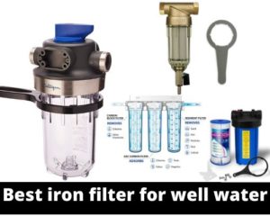 Best iron filter for well water
