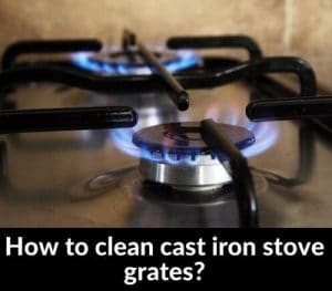 How to clean cast iron stove grates