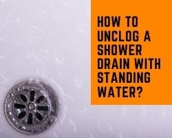 A Shower Drain With Standing Water, Unclog Bathtub With Standing Water